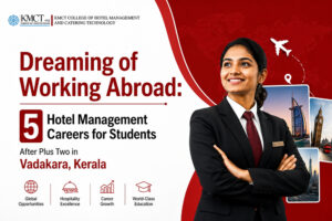 Dreaming of Working Abroad: 5 Hotel Management Careers for Students After Plus Two in Vadakara, Kerala